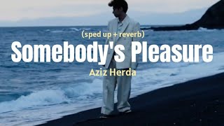 lirik lagu Somebody's Pleasure - Aziz hedra